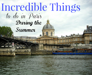 Incredible Things to Do in Paris During the Summer