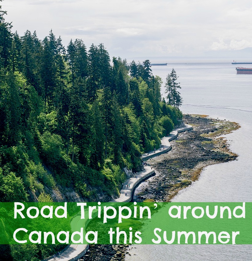 Road Trippin’ around Canada this Summer