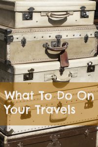What To Do On Your Travels