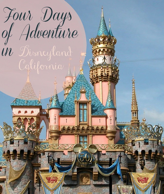 Four Days of Adventure in Disneyland, California