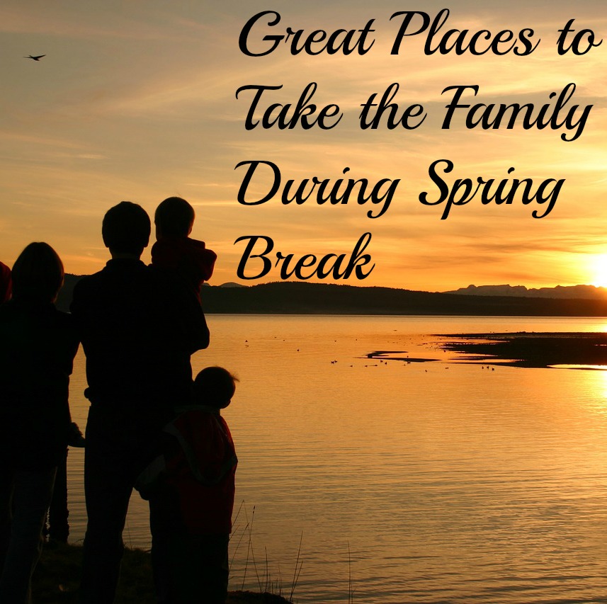 great places to take the family during spring break