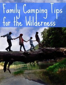 Family Camping Tips for the Wilderness