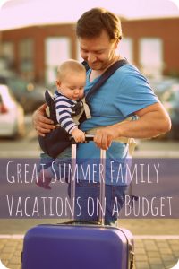 Great Summer Family Vacations on a Budget